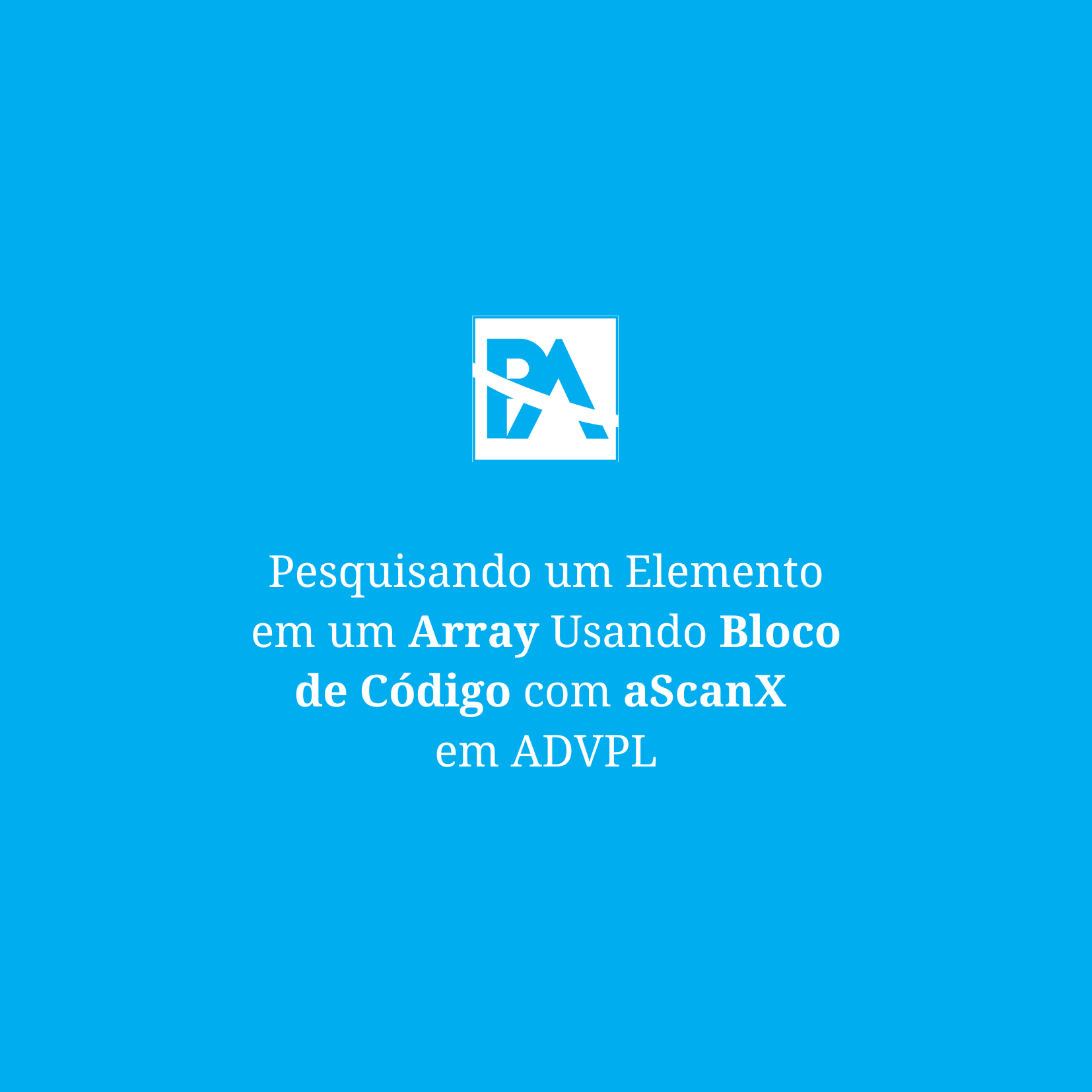 Pesquisando um Elemento em um Array Usando Bloco de Código com aScanX ...